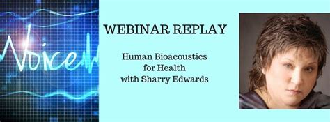 Human BioAcoustics with Sharry Edwards - Maria Rickert Hong | Edwards syndrome, Edwards, Genetic ...