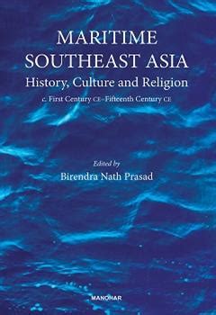 Maritime Southeast Asia: History, Culture and Religion (c. First ...