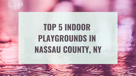 Top 5 Indoor Playgrounds in Nassau County, NY - THE MOMMY SPICE