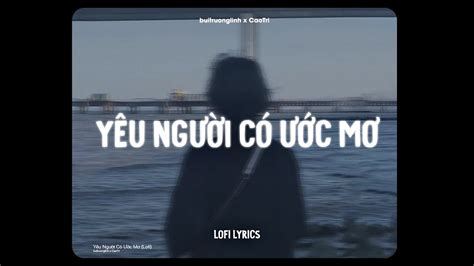 Yêu Người Có Ước Mơ - buitruonglinh x CaoTri | Lofi Lyrics - YouTube