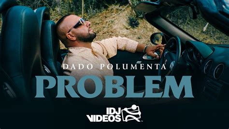 DADO POLUMENTA - PROBLEM (OFFICIAL VIDEO) - YouTube