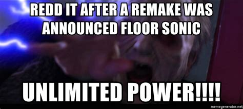 Redd it after a remake was announced floor Sonic, UNLIMITED POWER!!!! - Unlimited Power - Meme ...