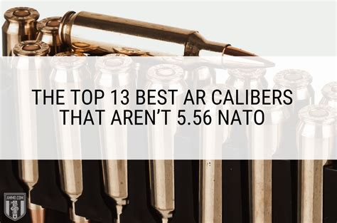 The Top 13 Best AR Calibers That Aren’t 5.56 NATO - Ammo.com - Full30