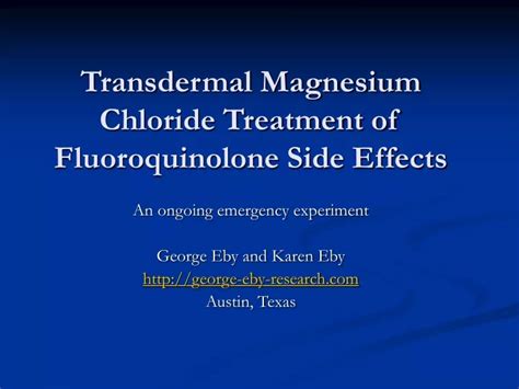 PPT - Transdermal Magnesium Chloride Treatment of Fluoroquinolone Side Effects PowerPoint ...