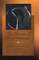 The Elements of Moral Philosophy by James Rachels