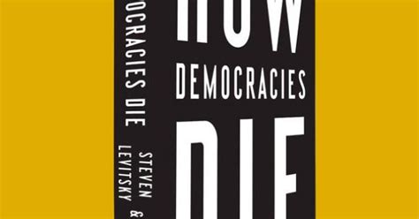 How Democracies Die and How They Live | Portside