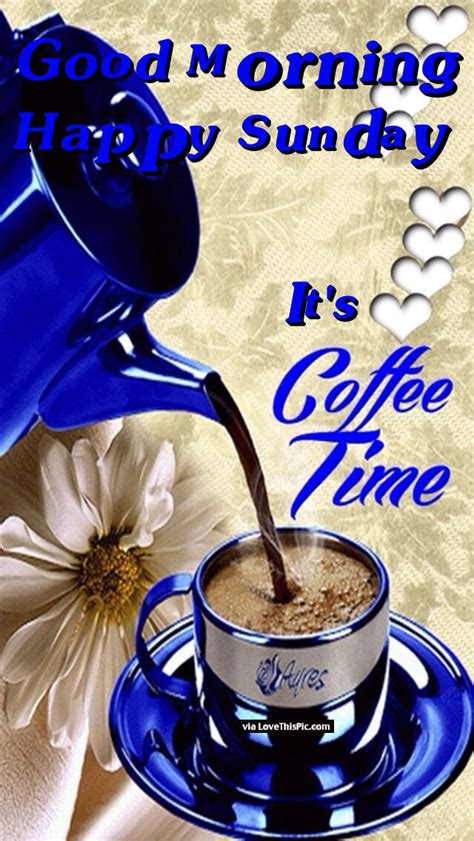 Good Morning Happy Sunday Its Coffee Time Pictures, Photos, and Images for Facebook, Tumblr ...