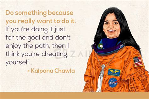 Kalpana Chawla Quotes - Do something because you really | Dizain