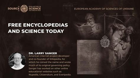 Free encyclopedias and science today. Dr. Larry Sanger - EUASU