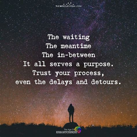 The Waiting, Meantime, In-Between It All Serves A Purpose | Purpose quotes, Waiting quotes ...