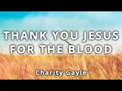 Thank You Jesus for the Blood (lyrics) | Charity Gayle Chords - Chordify