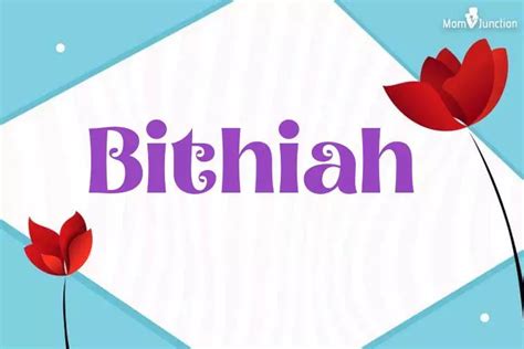 Origin, Meaning & Other Facts About Baby Name Bithiah