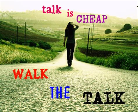 Walk The Talk Quotes. QuotesGram