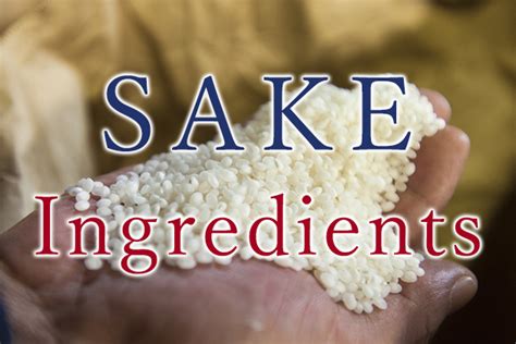 Round-up of sake ingredients: From rice, rice koji, water to brewer’s ...