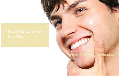 Top Seven Skin Care Tips for Men - Delhi Magazine