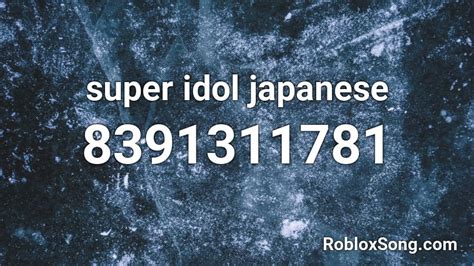 super idol japanese Roblox ID - Roblox music codes