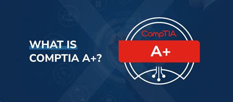 What Is CompTIA A+? Everything You Need to Know