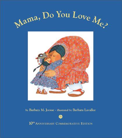 Mama, Do You Love Me?: 10th Anniversary Commemorative Edition by Barbara Joosse — Reviews ...