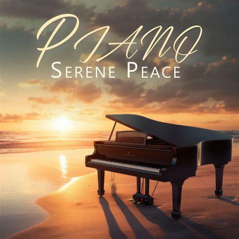 Piano Serene Peace: Calming Night With Piano Pieces, Soothing Piano Music Universe - Qobuz