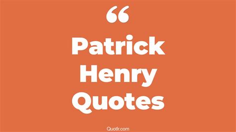 19+ Eye-Opening Patrick Henry Quotes That Will Inspire Your Inner Self