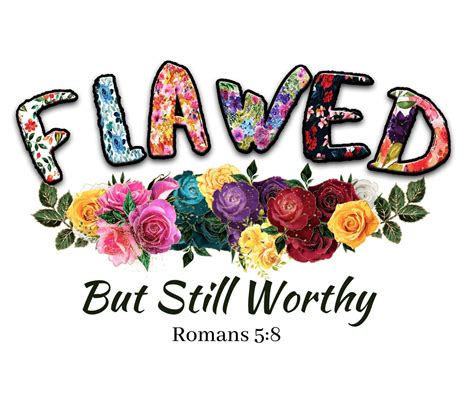 Flawed but Still Worthy PNG, Romans 5 8 Bible Verse Sublimation Designs ...