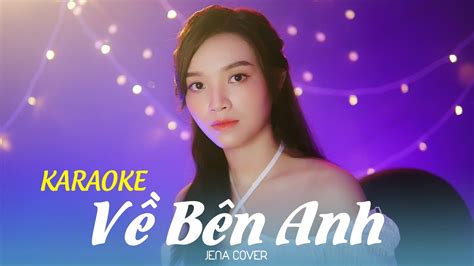 Về Bên Anh Karaoke - Jack ( Jena Cover) || Music Video - YouTube