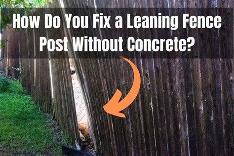 How to Fix a Leaning Fence Post Without Concrete