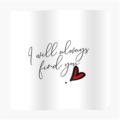 "I will always find you" Poster by paigemarie13 | Redbubble