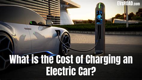 What is the Cost of Charging Electric Car? The Ultimate Guide