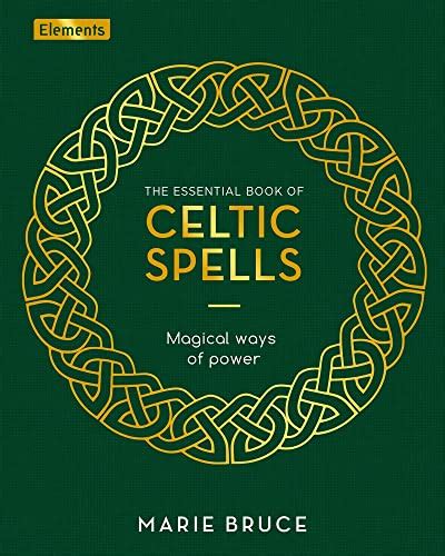 The Essential Book of Celtic Spells: Magical Ways of Power: 12 (Elements) - Bruce, Marie ...