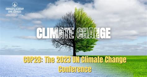 COP28: The 2023 UN Climate Change Conference - Chinmaya IAS Academy - Current Affairs