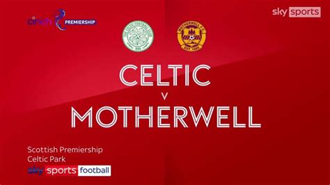 Celtic 1-1 Motherwell | Scottish Premiership highlights | Flipboard