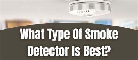 What Type Of Smoke Detector Is Best? - Smoke Detector Expert