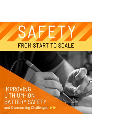 Safety: From Start to Scale - Improving Lithium-Ion Battery Safety ...