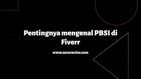 Pentingnya mengenal buyer PBSI di Fiverr - Cara Vector - Tutorial ...