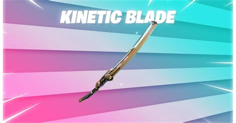 Did Fortnite Really Remove the Kinetic Blade? Will It Come Back?