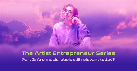 Are music labels still relevant today? The Artist Entrepreneur Series ...