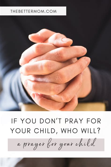 If You Don’t Pray for Your Child, Who Will? A Prayer for Your Child ...