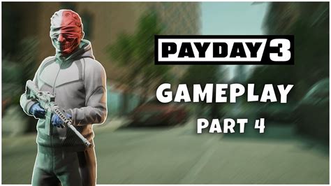 PayDay 3 - Part 4 - GamePlay - No Commentary - YouTube