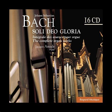 ‎Bach : Soli Deo Gloria - Intégrale Des Oeuvres Pour Orgue / The ...