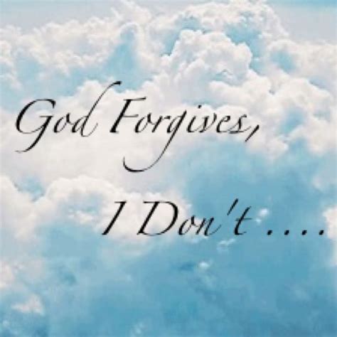 God forgives , I don't !! | Quotes | Pinterest | God and God forgives