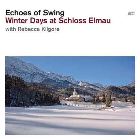 Winter Days at Schloss Elmau, Echoes of Swing - Qobuz