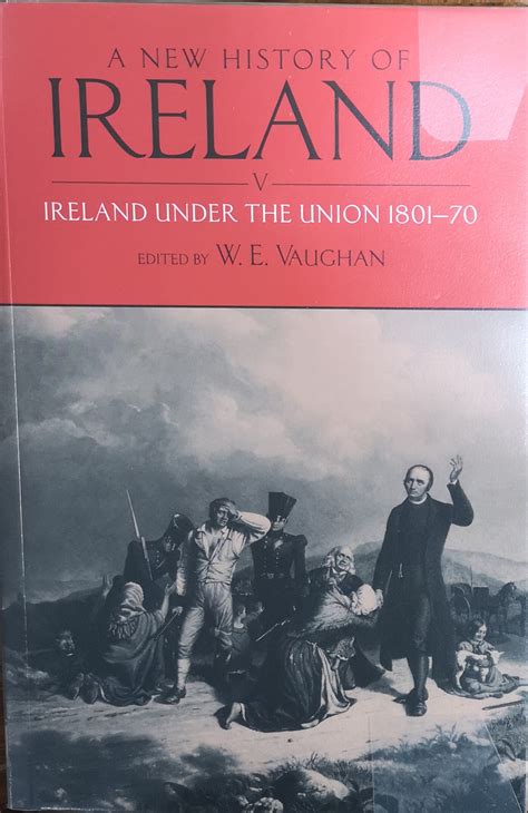 A New History of Ireland, Volume V Ireland Under the Union, I: 1801 ...