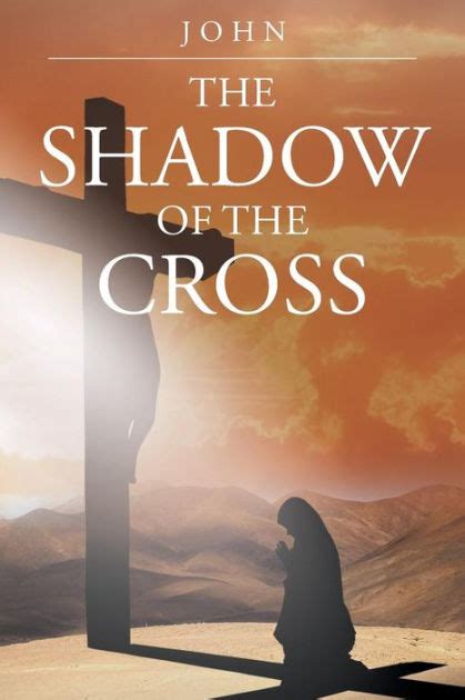 The Shadow of the Cross by John, Paperback | Barnes & Noble®