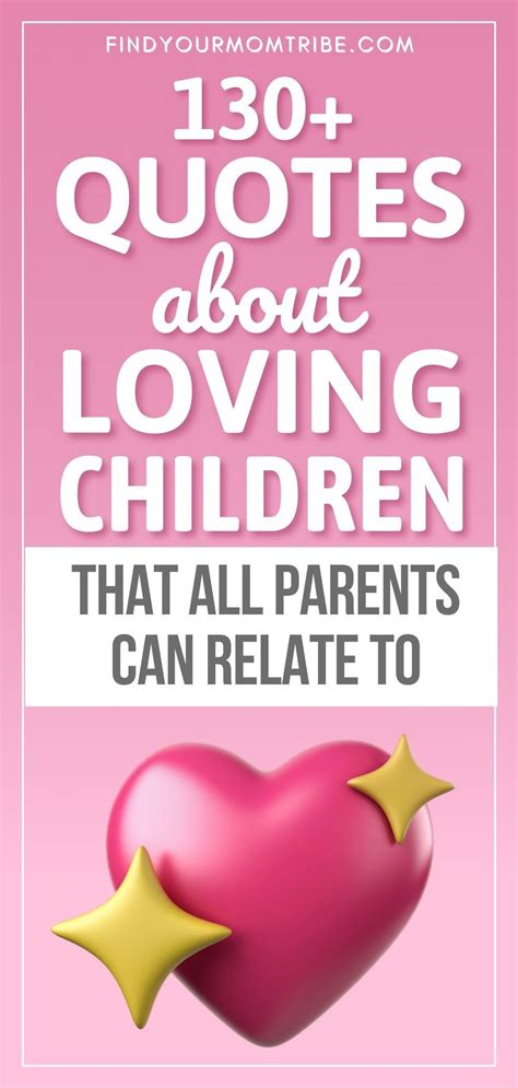 130+ Quotes About Loving Children That All Parents Can Relate To | Love quotes, Inspirational ...