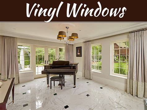 Benefits of Vinyl windows | My Decorative