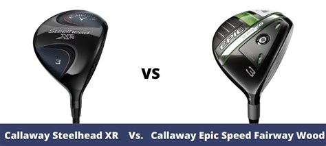 Callaway Steelhead XR Fairway Wood Vs Callaway Epic Speed Fairway Wood ...