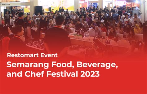 Semarang Food, Beverage, and Chef Festival 2023 - Restomart