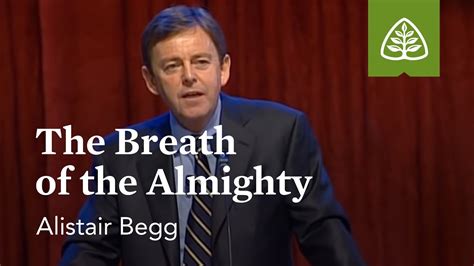 Alistair Begg: The Breath of the Almighty - YouTube