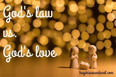 God's Law vs. God's Love - Hugs, Kisses and Snot